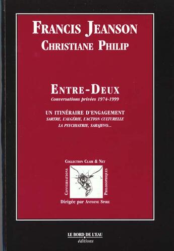 Couverture du livre « Entre Deux : Conversations Privees 1974-1999 » de Francis Jeanson et Helene Philippe-Gerard aux éditions Bord De L'eau