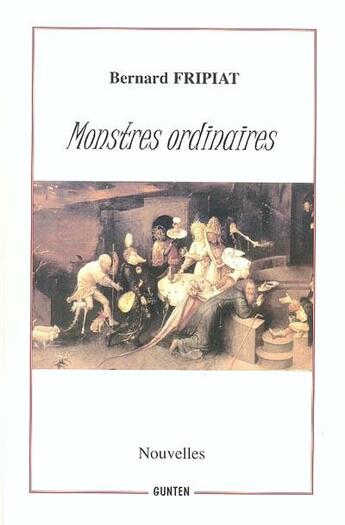 Couverture du livre « Monstres ordinaires » de Bernard Fripiat aux éditions Gunten