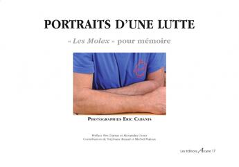 Couverture du livre « Portraits d'une lutte : « les Molex » pour mémoire » de Eric Cabanis aux éditions Arcane 17