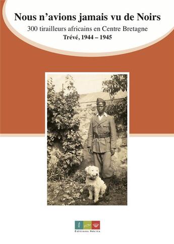 Couverture du livre « Nous n'avions jamais vu de noirs ; 300 tirailleurs africains en centre Bretagne » de  aux éditions Editions Recits