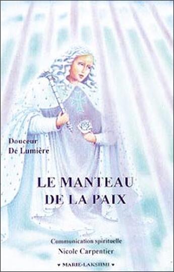 Couverture du livre « Le manteau de la paix - douceur de lumiere » de Nicole Carpentier aux éditions Lakshmi