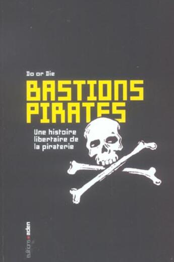 Couverture du livre « Bastions pirates : Une histoire libertaire de la piraterie » de Do Or Die aux éditions Aden Belgique