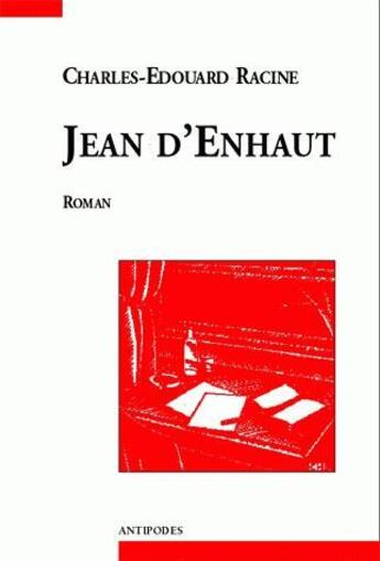 Couverture du livre « Jean d'Enhaut » de Charles-Edouard Racine aux éditions Antipodes Suisse