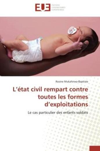 Couverture du livre « L'etat civil rempart contre toutes les formes d'exploitations - le cas particulier des enfants solda » de Mukahirwa-Baptiste R aux éditions Editions Universitaires Europeennes