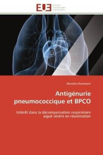 Couverture du livre « Antigenurie pneumococcique et bpco - interet dans la decompensation respiratoire aigue severe en rea » de Rammaert Blandine aux éditions Editions Universitaires Europeennes