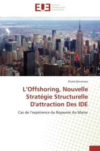 Couverture du livre « L'offshoring, nouvelle strategie structurelle d'attraction des ide - cas de l'experience du royaume » de Benamara Khalid aux éditions Editions Universitaires Europeennes