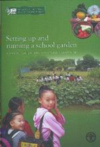 Couverture du livre « Setting up and running a school garden. a manual for teachers, parents and communities » de  aux éditions Fao