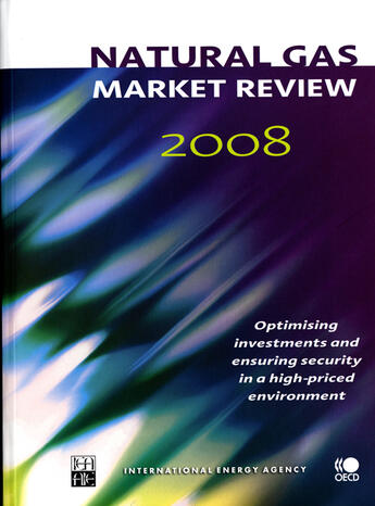 Couverture du livre « Natural gas market review 2008 - optimising investments and ensuring security in a high-priced envir » de  aux éditions Ocde