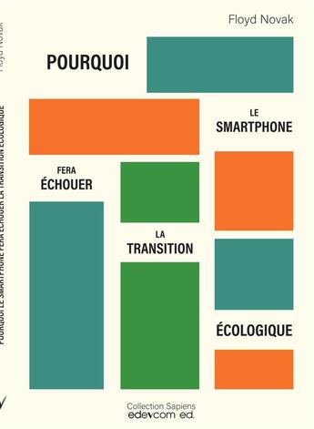 Couverture du livre « Pourquoi le smartphone fera échouer la transition écologique » de Floyd Novak aux éditions Edevcom