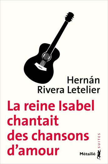 Couverture du livre « La reine Isabel chantait des chansons d'amour » de Hernan Rivera Letelier aux éditions Metailie