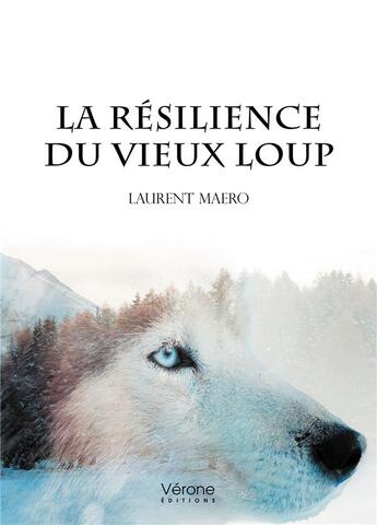 Couverture du livre « La résilience du vieux loup » de Laurent Maero aux éditions Verone