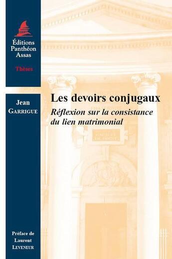 Couverture du livre « Les devoirs conjugaux ; réflexion sur la consistance du lien matrimonial » de Jean Guarrigue aux éditions Pantheon-assas