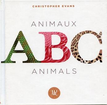 Couverture du livre « ABC : animaux, animals » de Christopher Evans aux éditions Ah! Editions
