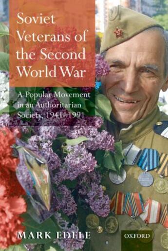 Couverture du livre « Soviet Veterans of the Second World War: A Popular Movement in an Auth » de Edele Mark aux éditions Oup Oxford