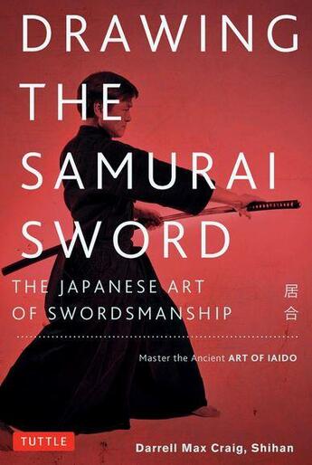 Couverture du livre « Drawing the samourai sword ; the japanese art pf swordsmanship » de Darrell Max Craig aux éditions Tuttle