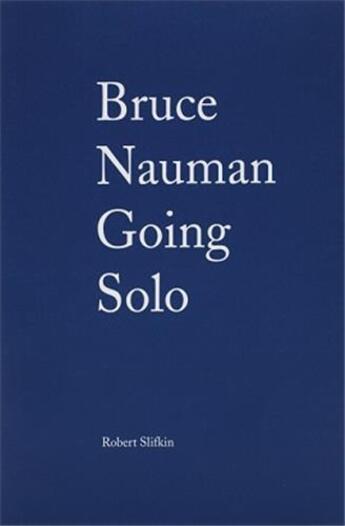 Couverture du livre « Bruce nauman: going solo » de  aux éditions Dap Artbook