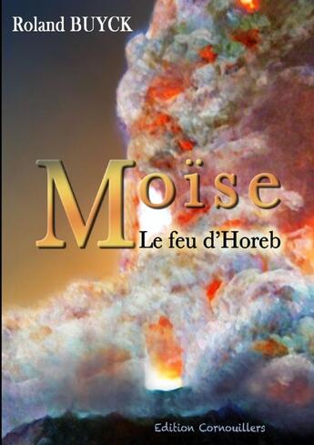 Couverture du livre « MOISE - Le feu d'Horeb » de Roland Buyck aux éditions Lulu