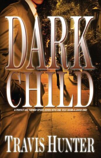 Couverture du livre « Dark Child » de Hunter Travis aux éditions Strebor Books