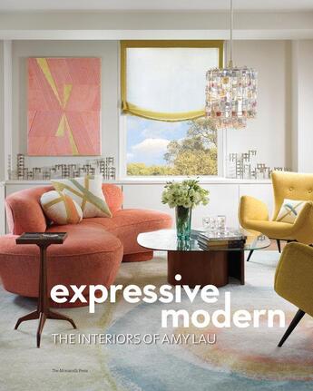 Couverture du livre « Expressive modern : the interiors of Amy Lau » de Amy Lau aux éditions The Monacelli Press