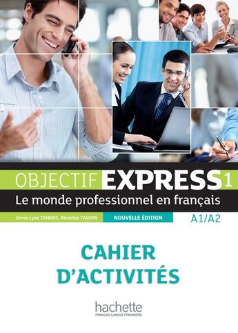 Couverture du livre « Objectif express 1 : cahier d'activités » de Anne-Lyse Dubois et Beatrice Tauzin aux éditions Hachette Fle