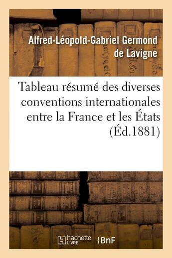 Couverture du livre « Tableau resume des diverses conventions internationales entre la france et les etats de l'europe - p » de Germond De Lavigne aux éditions Hachette Bnf