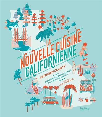 Couverture du livre « La nouvelle cuisine californienne ; 60 recettes bonnes et saines » de Cathleen Clarity aux éditions Hachette Pratique