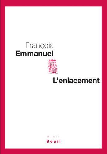 Couverture du livre « L'enlacement » de Francois Emmanuel aux éditions Seuil