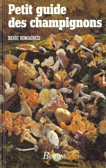 Couverture du livre « Petit Guide Des Champignons » de Romagnesi aux éditions Bordas