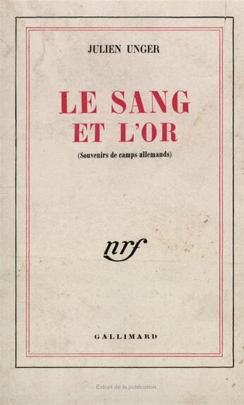 Couverture du livre « Le sang et l'or - souvenirs de camps allemands » de Julien Unger aux éditions Gallimard