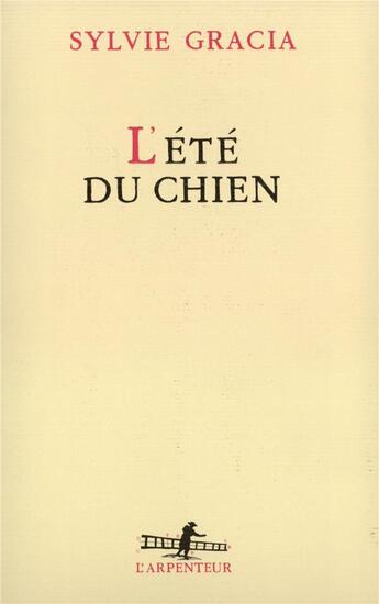 Couverture du livre « L'été du chien » de Sylvie Gracia aux éditions Gallimard