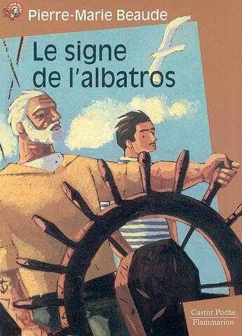 Couverture du livre « Signe de l'albatros (le) - - roman, senior des 11/12ans » de Pierre-Marie Beaude aux éditions Pere Castor