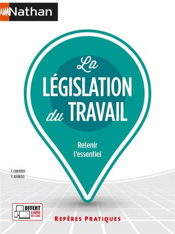 Couverture du livre « La législation du travail (édition 2021) » de Francoise Charoux et Yvonne Jeaneau aux éditions Nathan