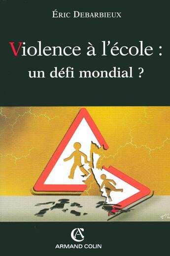 Couverture du livre « Violence à l'école : un défi mondial ? » de Eric Debarbieux aux éditions Armand Colin