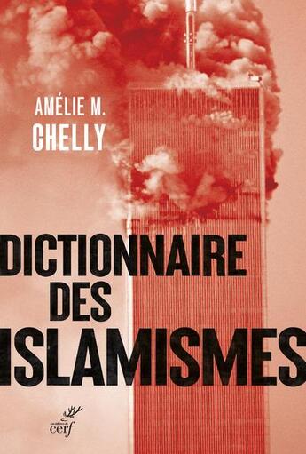 Couverture du livre « Dictionnaire des islamismes » de Amelie M. Chelly aux éditions Cerf