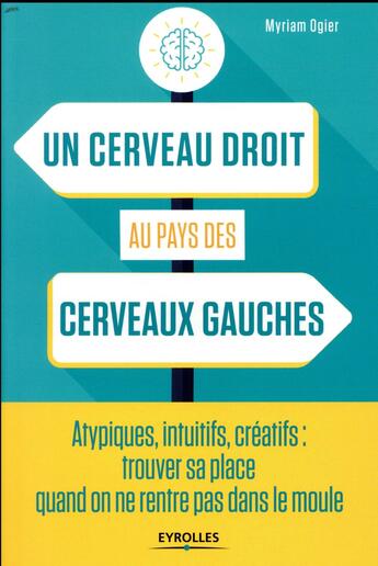 Couverture du livre « Un cerveau droit au pays des cerveaux gauches » de Myriam Ogier aux éditions Eyrolles