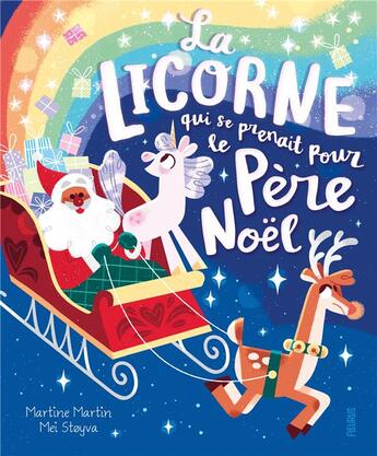 Couverture du livre « La licorne qui se prenait pour le Père Noël » de Emmanuelle Lepetit et Mei Stoyva aux éditions Fleurus