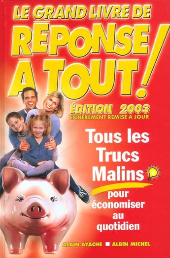 Couverture du livre « Le Grand Livre De Reponse A Tout ; Tous Les Trucs Malins Pour Economiser Au Quotidien ; Edition 2003 » de Alain Ayache aux éditions Albin Michel