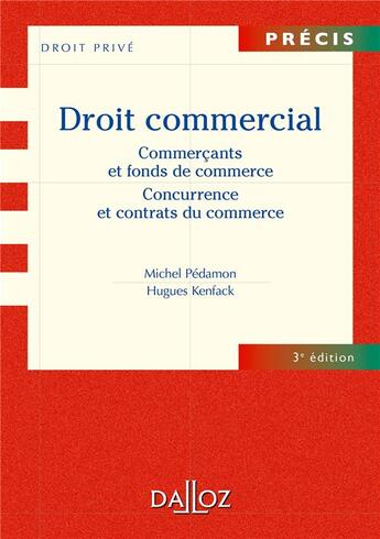 Couverture du livre « Droit commercial ; commerçants et entreprises commerciales ; concurrence et contrats du commerce (3e édition) » de Hugues Kenfack et Michel Pedamon aux éditions Dalloz