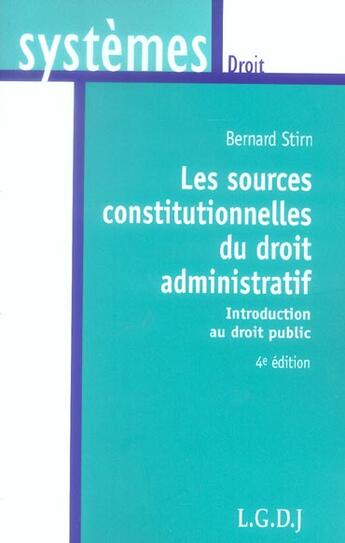 Couverture du livre « Sources constitutionnelles du droit administratif (les) (4e édition) » de Stirn B aux éditions Lgdj