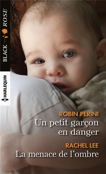 Couverture du livre « Un petit garçon en danger ; la menace de l'ombre » de Rachel Lee et Robin Perini aux éditions Harlequin