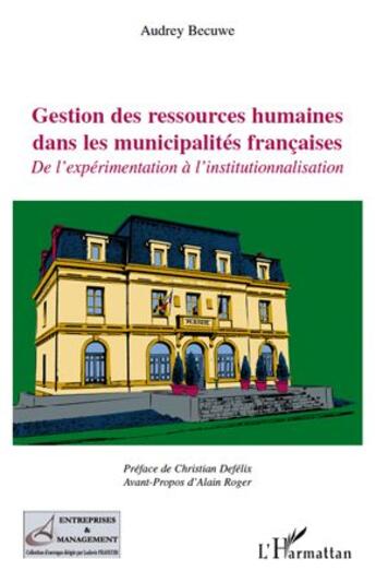 Couverture du livre « Gestion des ressources humaines dans les municipalités françaises ; de l'expérimentation à l'institutionnalisation » de Audrey Becuwe aux éditions L'harmattan