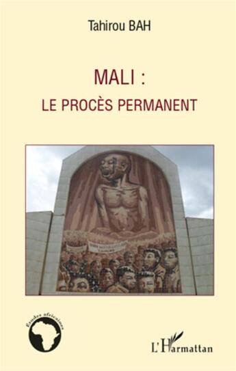 Couverture du livre « Mali ; le procès permanent » de Tahirou Bah aux éditions L'harmattan