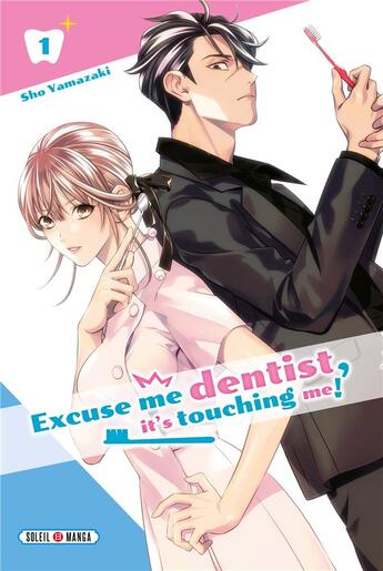 Couverture du livre « Excuse-me dentist, it's touching me ! Tome 1 » de Sho Yamazaki aux éditions Soleil