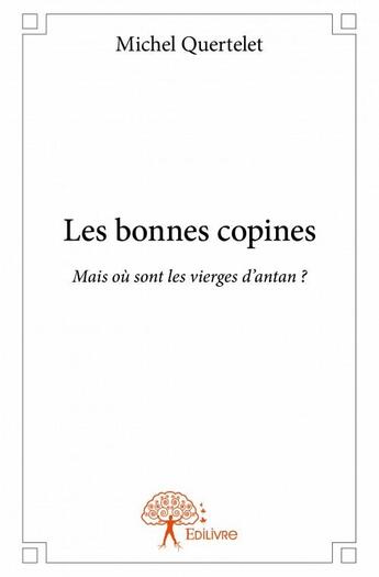 Couverture du livre « Les bonnes copines » de Michel Quertelet aux éditions Edilivre