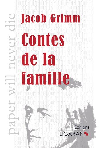 Couverture du livre « Contes de la famille » de Jacob Grimm aux éditions Ligaran