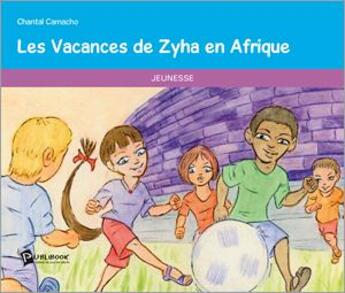 Couverture du livre « Les vacances de Zyha en Afrique » de Chantal Camacho aux éditions Publibook