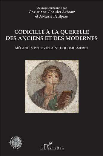 Couverture du livre « Codicille à la querelle des anciens et des modernes ; mélanges pour Violaine HHoudart-Merot » de Chaulet Achour aux éditions L'harmattan