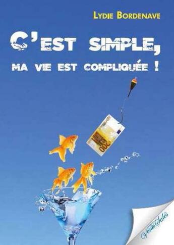 Couverture du livre « C'est simple, ma vie est compliquée ! » de Lydie Bordenave aux éditions Vents Sales