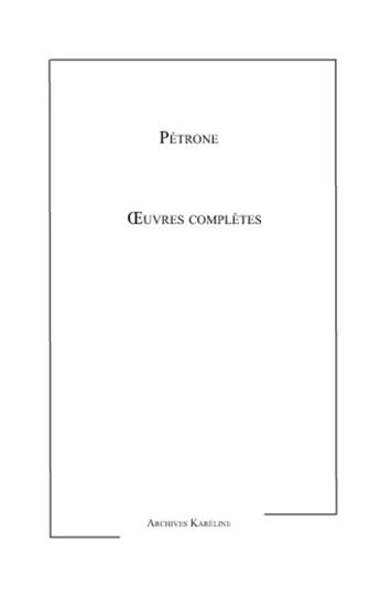 Couverture du livre « Oeuvres complètes » de Petrone aux éditions Kareline