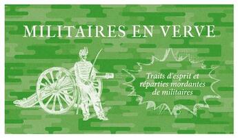 Couverture du livre « Militaires en verve ; traits d'esprit et réparties mordantes de militaires » de  aux éditions De Taillac